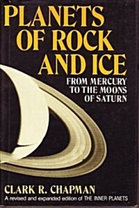 Planets of Rock and Ice: From Mercury to the Moons of Saturn (Revised and Expanded) (Hardcover)