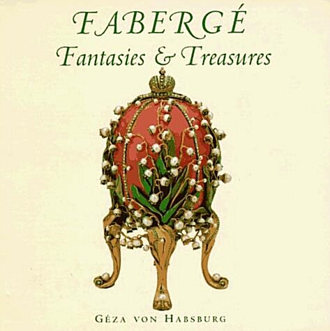 Faberge: Fantasies & Treasures (Hardcover, Reprint)