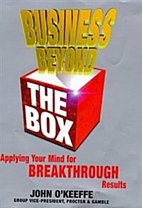 Business Beyond the Box: Applying Your Mind for Breakthrough Results (Hardcover)