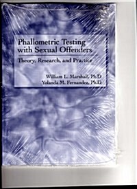 Phallometric Testing With Sexual Offenders: Theory, Research and Practice (Paperback)