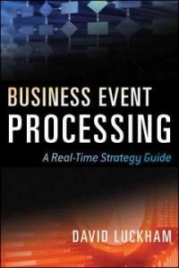 Event processing for business : organizing the real time enterprise