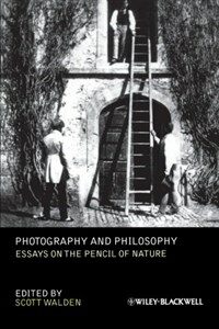 Photography and philosophy : essays on the pencil of nature