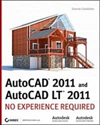 AutoCAD 2011 and AutoCAD LT 2011 : No Experience Required (Paperback)