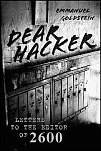 Dear Hacker : Letters to the Editor of 2600 (Hardcover)