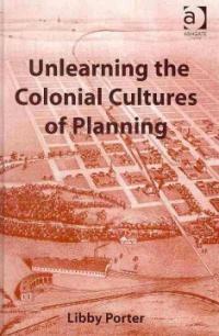 Unlearning the colonial cultures of planning