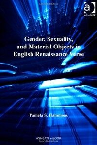 Gender, sexuality, and material objects in english renaissance verse
