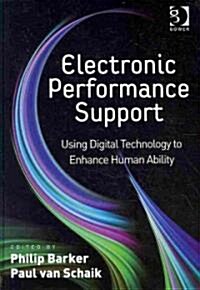 Electronic Performance Support : Using Digital Technology to Enhance Human Ability (Hardcover)