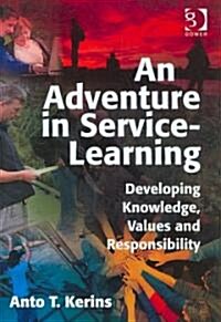 An Adventure in Service-learning : Developing Knowledge, Values and Responsibility (Hardcover)