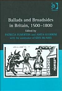 Ballads and Broadsides in Britain, 1500-1800 (Hardcover)