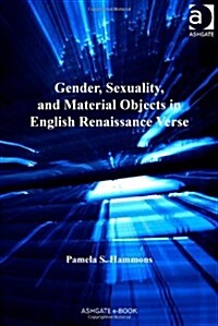 Gender, Sexuality, and Material Objects in English Renaissance Verse (Hardcover)