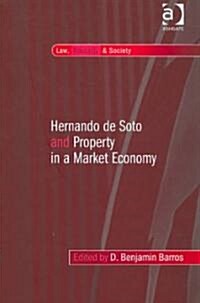 Hernando De Soto and Property in a Market Economy (Hardcover)