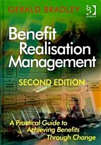 Benefit Realisation Management : A Practical Guide to Achieving Benefits Through Change (Hardcover, 2 ed)