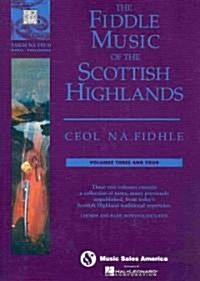 The Fiddle Music of the Scottish Highlands - Volumes 3 & 4: Ceol Na Fidhle Series (Paperback)