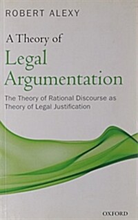 A Theory of Legal Argumentation : The Theory of Rational Discourse as Theory of Legal Justification (Paperback)