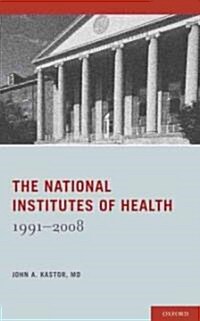 The National Institutes of Health: 1991-2008 (Hardcover)