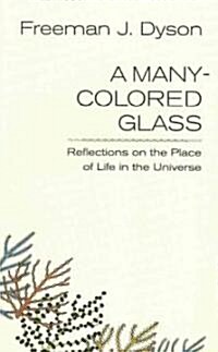 A Many-Colored Glass: Reflections on the Place of Life in the Universe (Paperback)