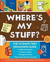 Wheres My Stuff?: The Ultimate Teen Organizing Guide (Paperback, 2, Revised)