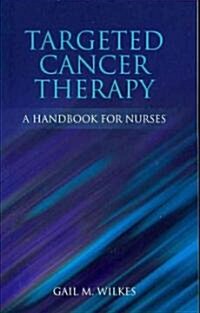 Targeted Cancer Therapy: A Handbook for Nurses: A Handbook for Nurses (Paperback)