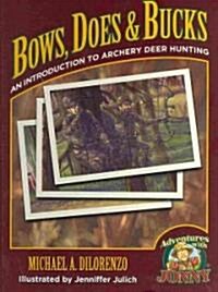 Bows, Does & Bucks: An Introduction to Archery Deer Hunting (Hardcover)