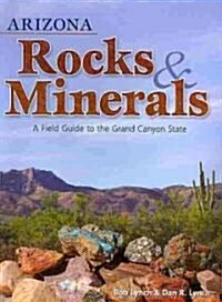 Arizona Rocks & Minerals: A Field Guide to the Grand Canyon State (Paperback)