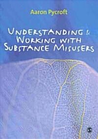 Understanding and Working with Substance Misusers (Paperback)