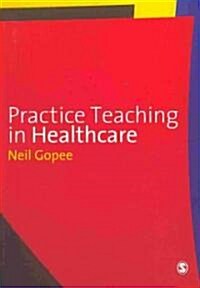 Practice Teaching in Healthcare (Paperback, 1st)