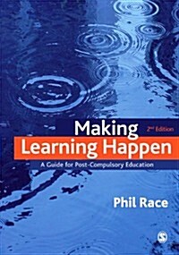 Making Learning Happen : A Guide for Post-Compulsory Education (Hardcover, 2 Rev ed)