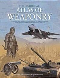 The Historical Atlas of Weaponry (Hardcover)