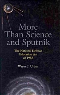 More Than Science and Sputnik: The National Defense Education Act of 1958 (Hardcover)