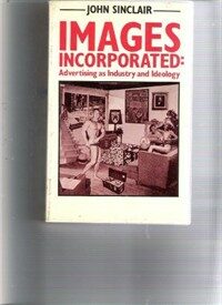Images incorporated : advertising as industry and ideology