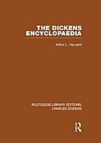The Dickens Encyclopaedia (RLE Dickens) : Routledge Library Editions: Charles Dickens Volume 8 (Hardcover)