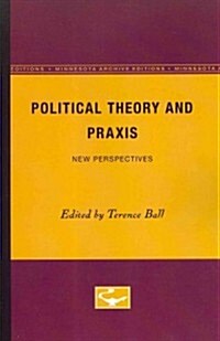 Political Theory and Praxis: New Perspectives (Paperback, Minnesota Archi)