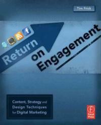 Return on engagement : content, strategy, and design techniques for digital marketing