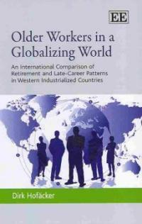 Older workers in a globalizing world : an international comparison of retirement and late-career patterns in western industrialized countries