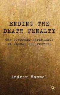 Ending the death penalty : the European experience in global perspective