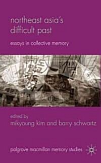 Northeast Asias Difficult Past : Essays in Collective Memory (Hardcover)