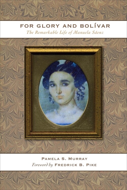 For Glory and Bol?ar: The Remarkable Life of Manuela S?nz (Paperback)