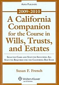 A California Companion for the Course in Wills, Trusts, and Estates 2009-2010 (Paperback)