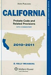 California Probate Code and Related Provisions with Commentary: 2010-2011 Edition (Paperback)