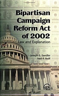 Bipartisan Campaign Finance Reform Act 2002 (Paperback)