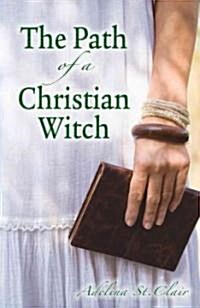 The Path of a Christian Witch (Paperback)