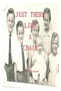 Just There Like a Chair (Paperback)