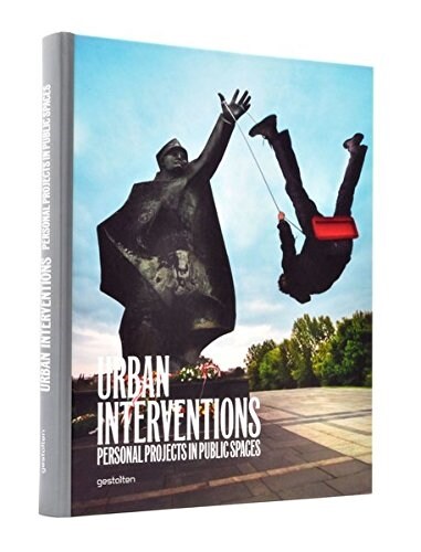 Urban Interventions: Personal Projects in Public Places (Hardcover)