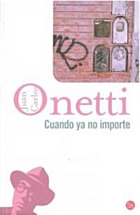 Cuando ya no importe/ When It Does Not Matter (Paperback, Anniversary)
