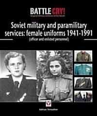 Red & Soviet military & paramilitary services: female uniforms 1941-1991 : (officer and enlisted personnel) (Paperback)
