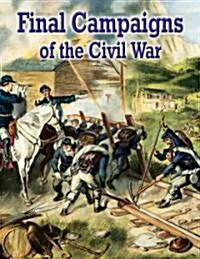 Final Campaigns of the Civil War (Hardcover)