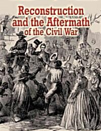 Reconstruction and the Aftermath of the Civil War (Paperback)
