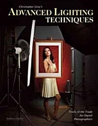 Christopher Greys Advanced Lighting Techniques: Tricks of the Trade for Digital Photographers (Paperback)