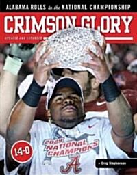 Crimson Glory: Alabama Rolls to the National Championship (Paperback, Revised)