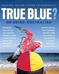 True Blue?: On Being Australian (Paperback)